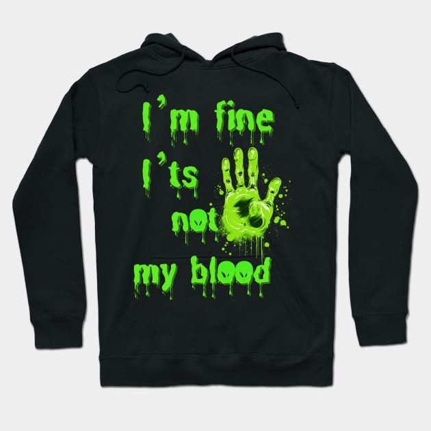 I’m fine i’ts not my blood Hoodie by FehuMarcinArt